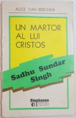 UN MARTOR AL LUI CRISTOS : SADHU SUNDAR SINGH de ALICE VAN BERCHEM , 1994 foto