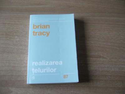 Brian Tracy - Realizarea telurilor foto