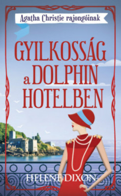 Gyilkoss&amp;aacute;g a Dolphin hotelben - Agatha Christie rajong&amp;oacute;inak - Helena Dixon foto