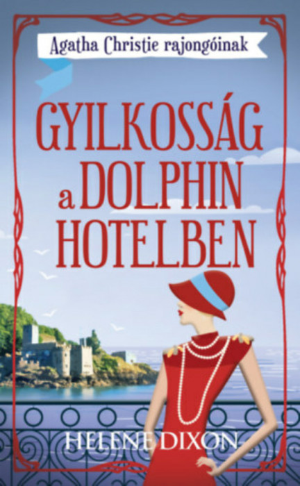 Gyilkoss&aacute;g a Dolphin hotelben - Agatha Christie rajong&oacute;inak - Helena Dixon