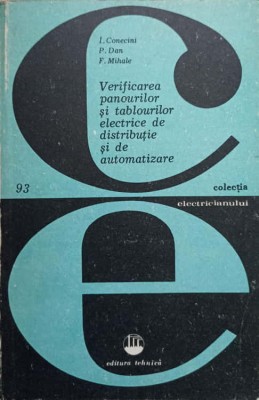 VERIFICAREA PANOURILOR SI TABLOURILOR ELECTRICE DE DISTRIBUTIE SI DE AUTOMATIZARE-I. CONECINI, P. DAN, F. M-276906 foto