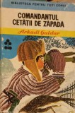 COMANDANTUL CETATII DE ZAPADA-ARKADI GAIDAR-265945