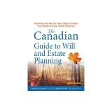 The Canadian Guide to Will and Estate Planning: Everything You Need to Know Today to Protect Your Wealth and Your Family Tomorrow Fourth Edition