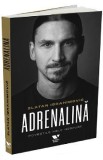 Adrenalina. Povestile mele nespuse - Luigi Garlando, Zlatan Ibrahimovc