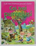 CEI TREI PURCELUSI , COLECTIA &#039; CELE MAI FRUMOASE POVESTI CLASICE &#039; , ANII &#039;2000