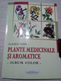 PLANTE MEDICINALE SI AROMATICE Album Color- Claudiu Voda - 2006, 160 p.