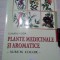 PLANTE MEDICINALE SI AROMATICE Album Color- Claudiu Voda - 2006, 160 p.