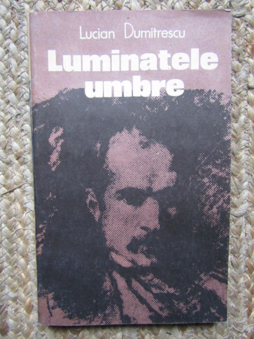 Lucian Dumitrescu - Luminatele umbre