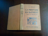 LA PEINTURE EN BATIMENT - Decor et Decoration - Paul Fleury - Paris, 229 p.