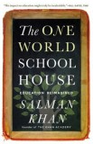 The One World Schoolhouse: Education Reimagined