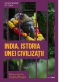 India. Istoria unei civilizatii. De la origini la Imperiul Mongol. Volumul 49. Descopera istoria