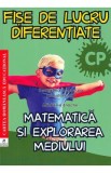 Matematica si explorarea mediului - Clasa pregatitoare - Fise de lucru diferentiate - Georgiana Gogoescu