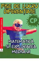 Matematica si explorarea mediului - Clasa pregatitoare - Fise de lucru diferentiate - Georgiana Gogoescu