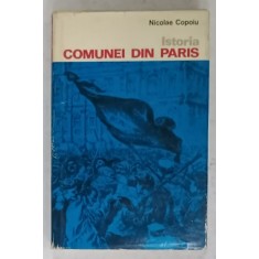 ISTORIA COMUNEI DIN PARIS de NICOLAE COPOIU , 1971
