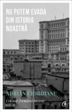 Cumpara ieftin Nu putem evada din istoria noastra. Cea mai frumoasa poveste. Volumul II. Editia a II-a/Adrian Cioroianu, Curtea Veche Publishing