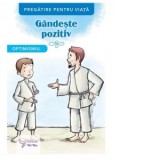 Gandeste pozitiv. Optimismul
