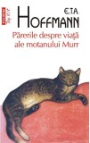 Parerile despre viata ale motanului Murr - E.T.A. Hoffmann - Roman Beletristica