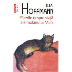 Parerile despre viata ale motanului Murr &ndash; E.T.A. Hoffmann