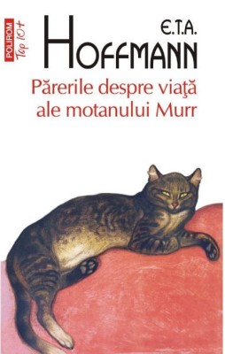 Parerile despre viata ale motanului Murr &amp;ndash; E.T.A. Hoffmann foto