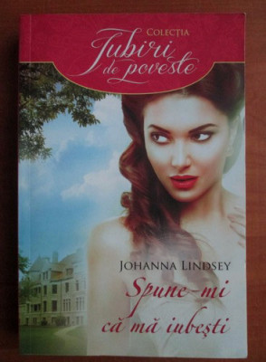 Johanna Lindsey - Spune-mi ca ma iubesti foto