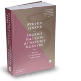 Ingerii mai buni ai naturii noastre. De ce s-a diminuat violenta - Dan Craciun, Steven Pinker