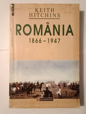 Keith Hitchins - Rom&amp;acirc;nia 1866-1947 (ediția a II-a; 1998) (puțin uzată, vezi descriere!) foto