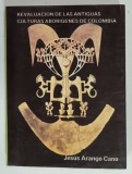 REVALUACION DE LAS ANTIGUAS CULTURAS ABORIGENES DE COLOMBIA de JESUS ARANGO CANO , 1977, TEXT IN LIMBA SPANIOLA