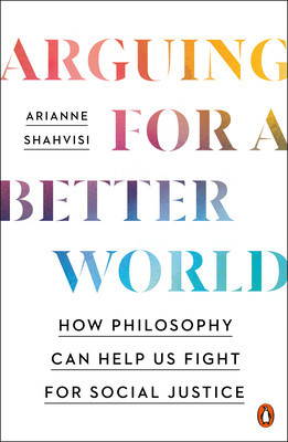 Arguing for a Better World: How Philosophy Can Help Us Fight for Social Justice foto