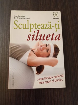 Sculpteaza-ti silueta - Jose Sanchez foto