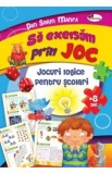 Sa exersam prin joc. Jocuri logice pentru scolari +8 ani - Dan Sorin Manea