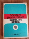 Forjarea și extruziunea materialelor metalice - Sorin Badea