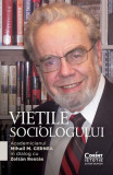 Viețile sociologului - Paperback brosat - Mihail M. Cernea, Zolt&aacute;n Rost&aacute;s - Corint