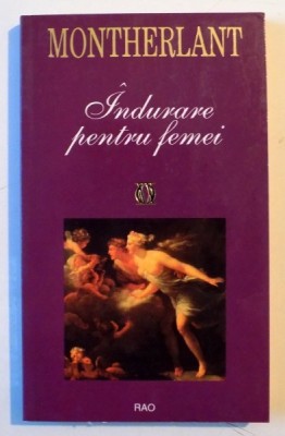 INDURARE PENTRU FEMEI de HENRY DE MONTHERLANT , 2001 foto
