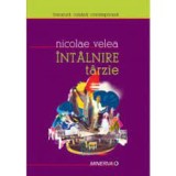 Intalnire Tarzie - Nicolae Velea, Roman, Minerva, 2007, 297 pagini