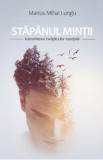 Stapanul mintii - Marius Mihai Lungu