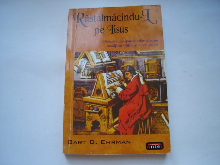Rastalmacindu-l pe Iisus - Bart D. Ehrman