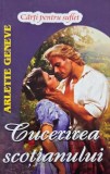 Cucerirea scotianului - Arlette Geneve