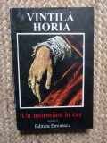 Vintila Horia - Un mormant in cer (Editura Eminescu, 1994)