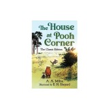 The House at Pooh Corner: The Classic Edition