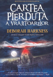 Cartea pierduta a vrajitoarelor | Deborah E. Harkness