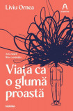 Viața ca o glumă proastă - Paperback brosat - Liviu Ornea - Nemira