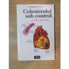 COLESTEROLUL SUB CONTROL SI DIETE SPECIALE de ROBERT POVEY