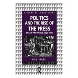 Cumpara ieftin Politics and the Rise of the Press