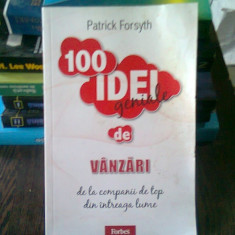 100 IDEI GENIALE DE VANZARI - PATRICK FORSYTH