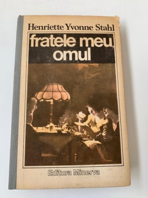 HENRIETTE YVONNE STAHL - FRATELE MEU OMUL foto