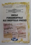 IDEILE FUNDAMENTALE ALE DREPTULUI PRESEI de DIMITRIE GUSTI , editie de IOAN C. POPA ...NECULAI TRANDAFIR , 2021 , DEDIICATIE *