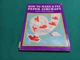 HOW TO MAKE&amp;FLY PAPER AIRCRAFT * CAPTAIN RALPH S. BARNABY / 1971 *20
