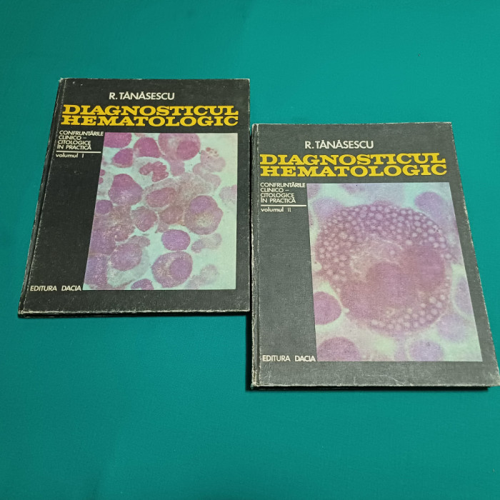 DIAGNOSTICUL HEMATOLOGIC * 2 VOL / R. TĂNĂSESCU /1974 *