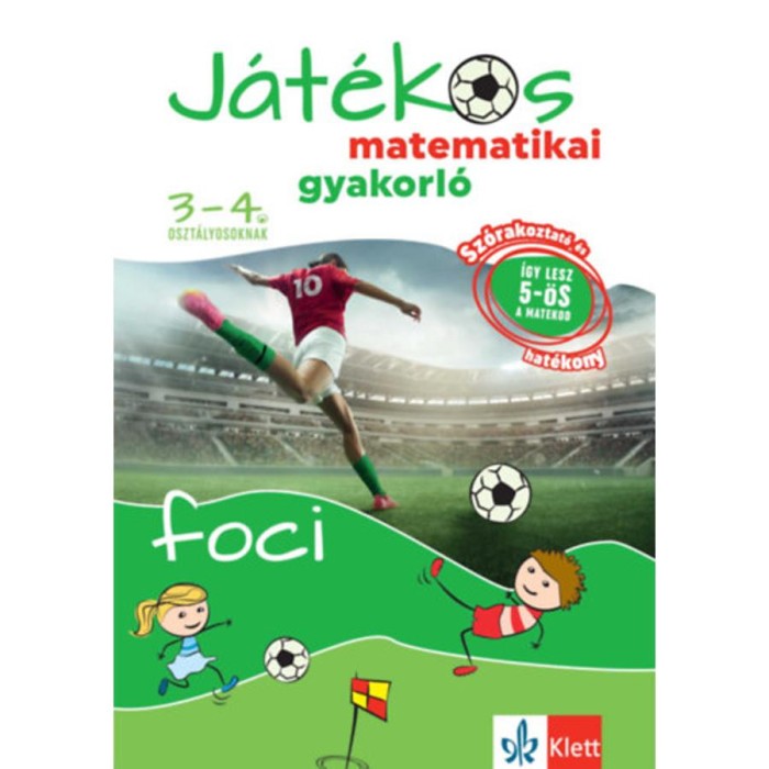 J&aacute;t&eacute;kos matematikai gyakorl&oacute; 3-4. oszt&aacute;lyosoknak - Foci - Ribizs&aacute;r Istv&aacute;n