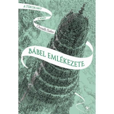 B&amp;aacute;bel eml&amp;eacute;kezete - A t&amp;uuml;k&amp;ouml;rj&amp;aacute;r&amp;oacute; 3. k&amp;ouml;nyv - Christelle Dabos foto